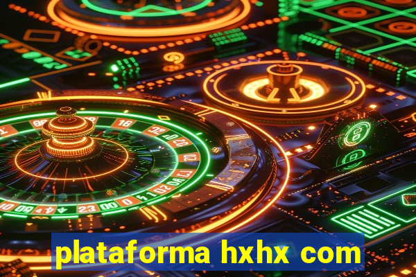 plataforma hxhx com